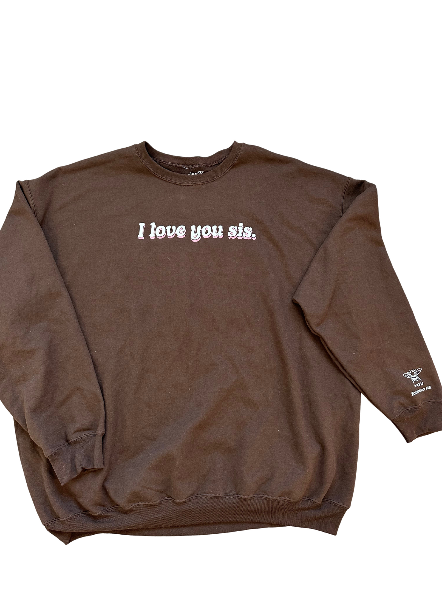 Ultimate HYPE GURL "I love You Sis" Crewneck