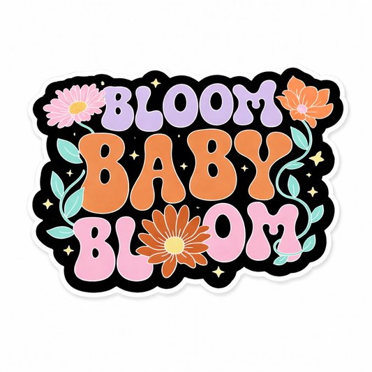 Bloom Baby Bloom Vinyl Sticker
