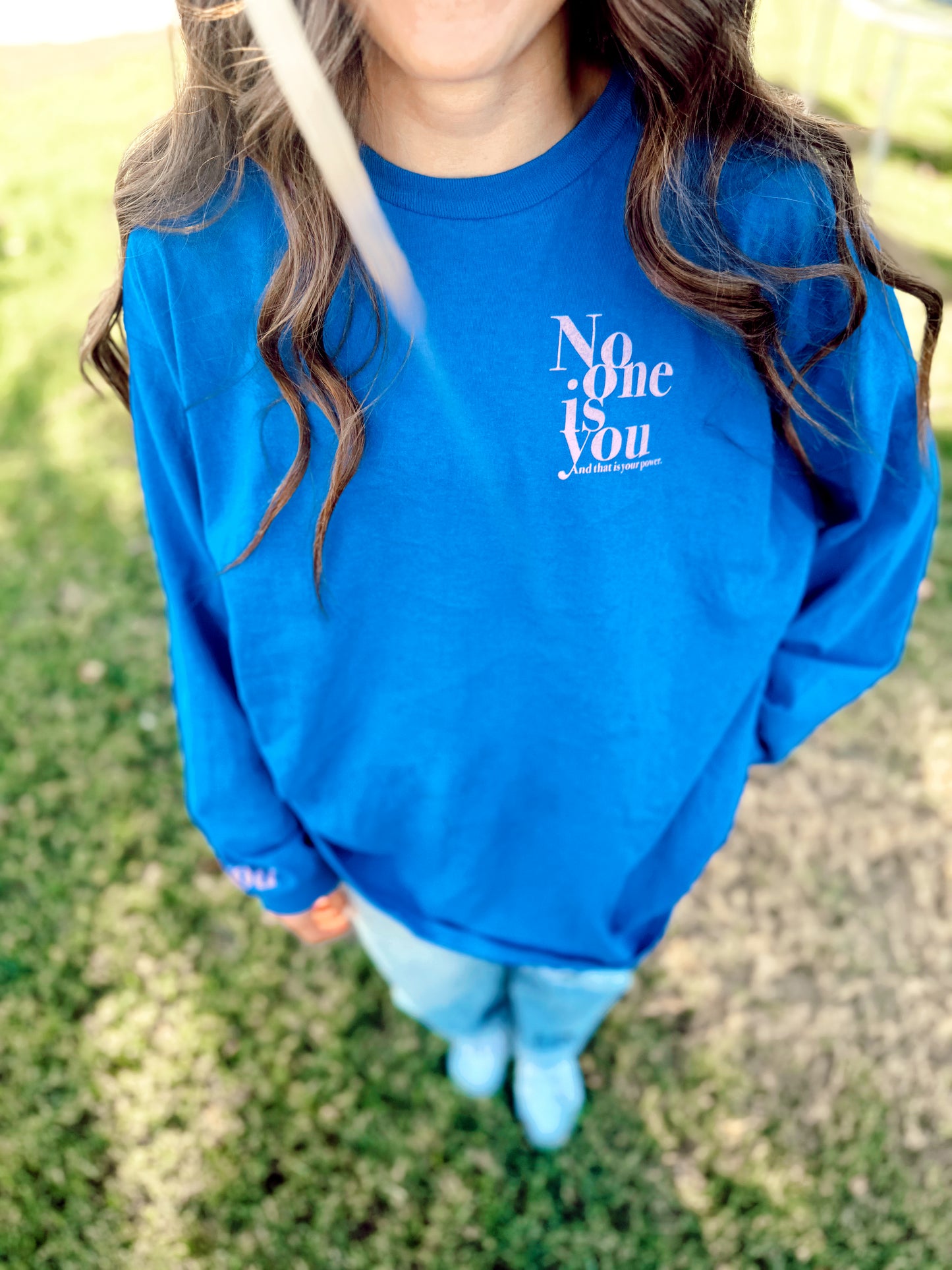 No One Is YOU Long Sleeve T-Shirt - True to Size