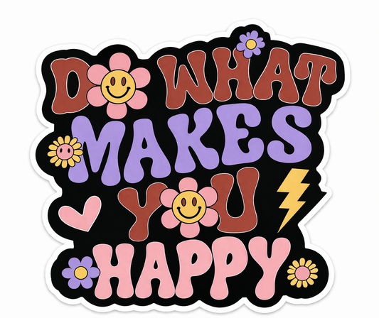 Do What Makes You Happy Vinyl Sticker