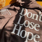 "Don't Lose Hope" Hoodie Don't | Brown