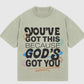 God’s Got You Tee
