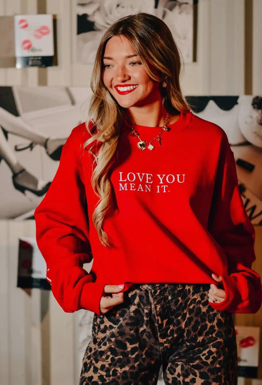 Love You, Mean it Sweatshirt