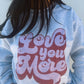 Love You More Swearshirt