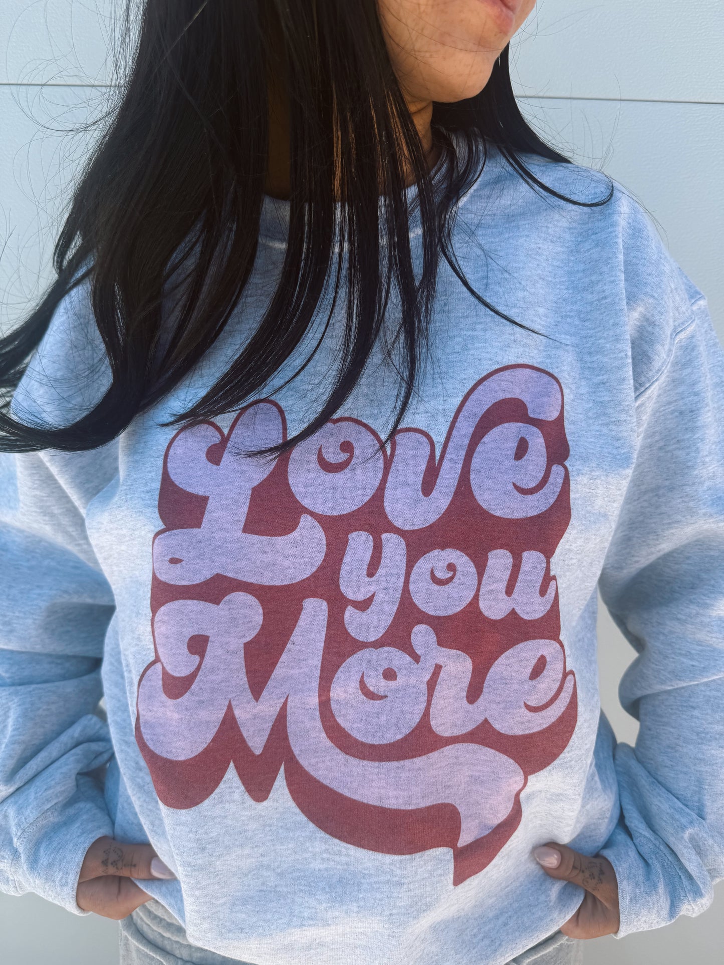 Love You More Swearshirt
