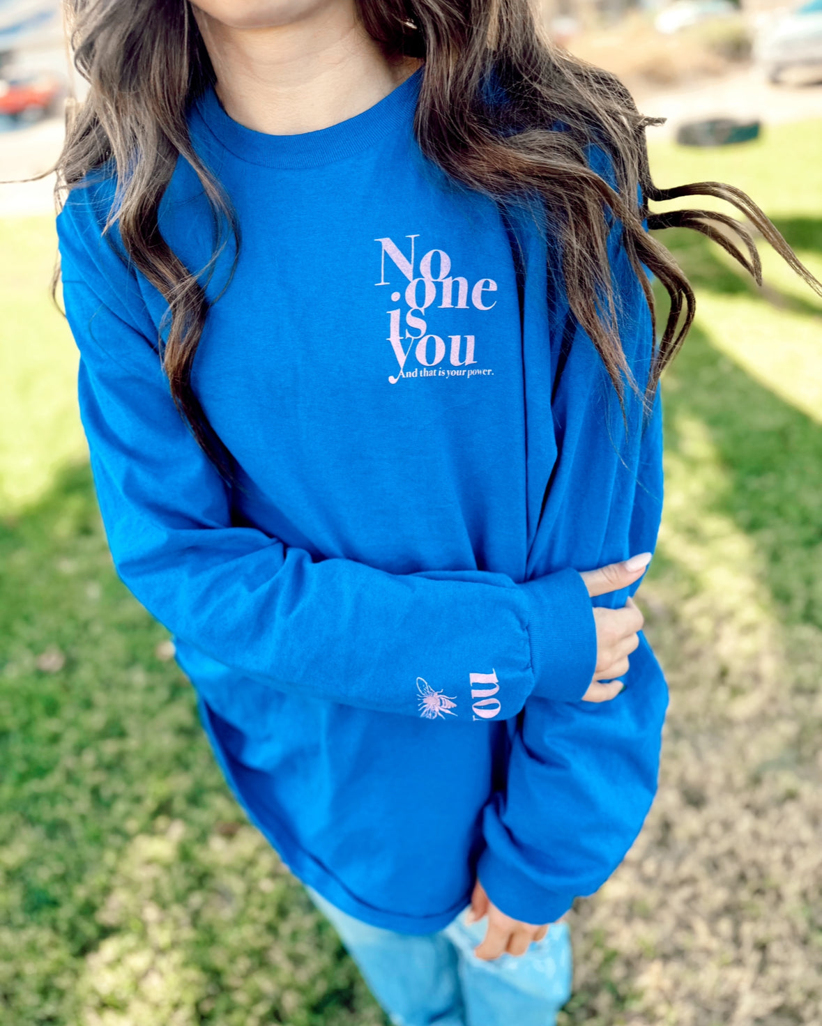 No One Is YOU Long Sleeve T-Shirt - True to Size