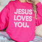 Jesus Loves You Sweatshirt • Hot Pink