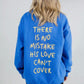 “No Mistake” Sweatshirt